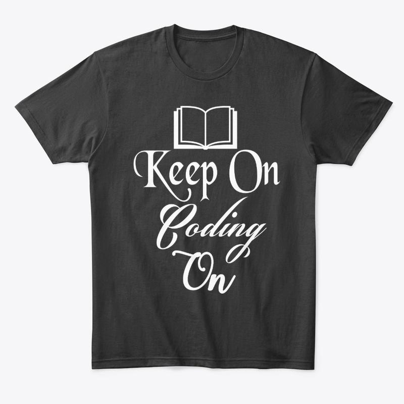 Keep on Coding On Tshirt